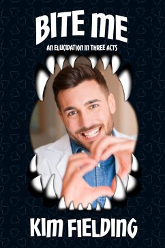 Bite Me: An Elucidation in Three Acts (eBook, ePUB) - Fielding, Kim