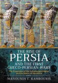 The Rise of Persia and the First Greco-Persian Wars (eBook, ePUB)