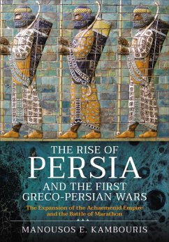 The Rise of Persia and the First Greco-Persian Wars (eBook, ePUB) - Kambouris, Manousos E.