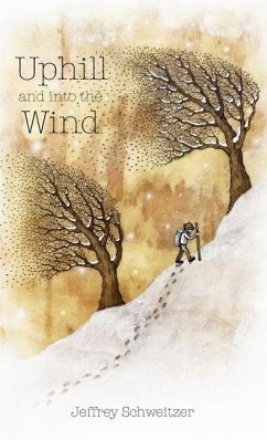 Uphill and into the Wind - Schweitzer, Jeffrey R