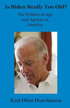 Is Biden Really Too Old? - Hutchinson, Earl Ofari