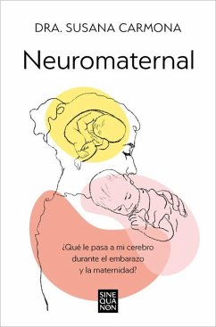 Neuromaternal: ¿Qué Le Pasa a Mi Cerebro Durante El Embarazo Y La Maternidad? / Neuromaternal: What Happens to My Brain During Pregnancy and Motherhood? - Carmona