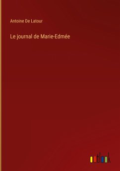 Le journal de Marie-Edmée - De Latour, Antoine