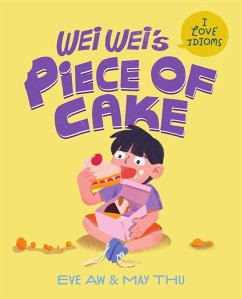 Wei Wei's Piece of Cake (I Love Idioms, #3) (eBook, ePUB) - Aw, Eve