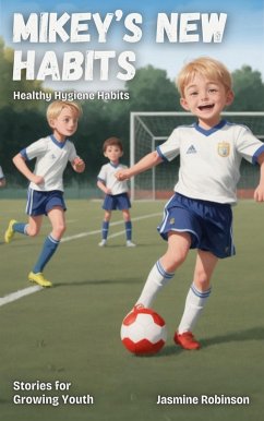Cover Mikey's New Habits - Healthy Hygiene (Big Lessons for Little Lives) (eBook, ePUB)