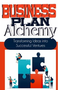 Cover Business Plan Alchemy: Transforming Ideas Into Successful Business Ventures (eBook, ePUB)