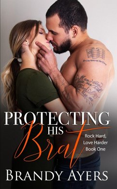 Protecting His Brat (Rock Hard, Love Harder, #1) (eBook, ePUB) - Ayers, Brandy