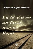 En la vía de un tren que no llega (eBook, ePUB)