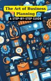 The Art of Business Planning: A Step-by-Step Guide (eBook, ePUB) The Art of Business Planning: A Step-by-Step Guide (eBook, ePUB)