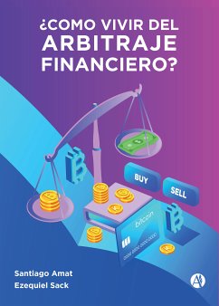 ¿Cómo Vivir del Arbitraje Financiero? (eBook, ePUB) - Sack, Ezequiel; Amat, Santiago