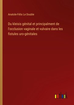 Du kleisis génital et principalment de l'occlusion vaginale et vulvaire dans les fistules uro-génitales