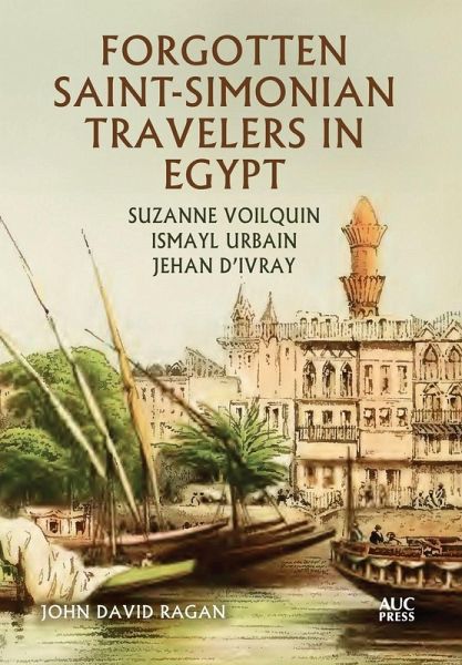 Forgotten Saint-Simonian Travelers in Egypt Forgotten Saint-Simonian Travelers in Egypt