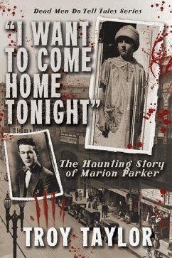 I Want to Come Home Tonight: The Haunting Story of Marion Parker - Taylor, Troy