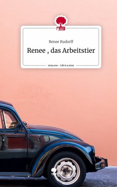 Renee , das Arbeitstier. Life is a Story - story.one - Rudorff, Renee