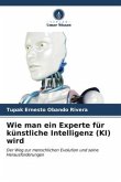 Wie man ein Experte für künstliche Intelligenz (KI) wird