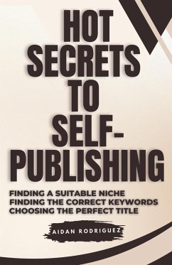 Hot Secrets to Self-Publishing - Rodriguez, Aidan