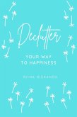 Declutter Your Way To Happiness (eBook, ePUB)