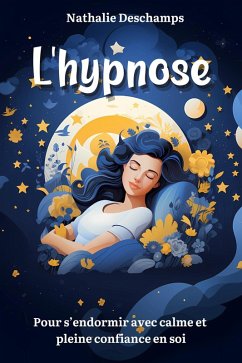 L'hypnose pour s'endormir avec calme et pleine confiance en soi (eBook, ePUB) - Deschamps, Nathalie