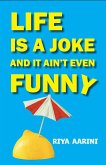 Life Is a Joke and It Ain't Even Funny: Not a Novel (eBook, ePUB)