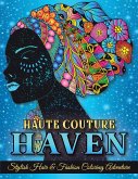 Haute Couture Haven. Stylish Hair & Fashion Coloring Adventure. Beautiful Hair Designs and Fashion, Coloring Book For Adults & Teenagers.