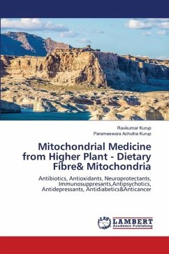 Mitochondrial Medicine from Higher Plant - Dietary Fibre& Mitochondria - Kurup, Ravikumar;Achutha Kurup, Parameswara