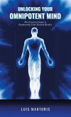 Unlocking Your Omnipotent Mind Unlocking Your Omnipotent Mind