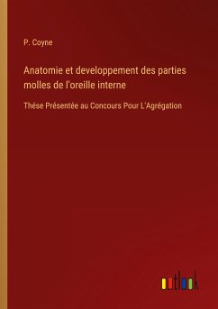 Anatomie et developpement des parties molles de l'oreille interne - Coyne, P.