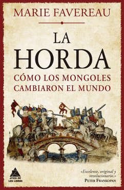 La Horda: Cómo Los Mongoles Cambiaron El Mundo - Favereau, Marie