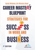 Career Mastery Blueprint - Strategies for Success in Work and Business: First Edition (eBook, ePUB)
