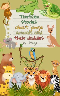 Thirteen Stories About Animals And Their Daddies (kids books, #1) (eBook, ePUB) Cover Thirteen Stories About Animals And Their Daddies (kids books, #1) (eBook, ePUB)