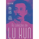 As Coleções de Lu Xun (eBook, ePUB) As Coleções de Lu Xun (eBook, ePUB)