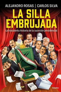 La Silla Embrujada. La Truculenta Historia de la Sucesión Presidencial / The Cursed Chair: The Hostile Story of the Presidential Succession - Rosas, Alejandro; Silva, Carlos