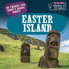 20 Things You Didn't Know about Easter Island - Bradshaw, Eleanor