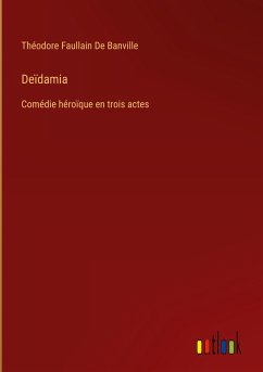 Deïdamia - De Banville, Théodore Faullain