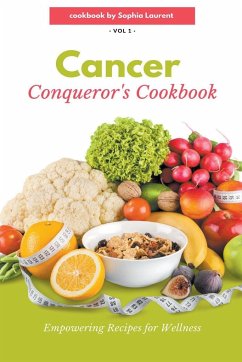 Cancer Conqueror's Cookbook - Laurent, Sophia