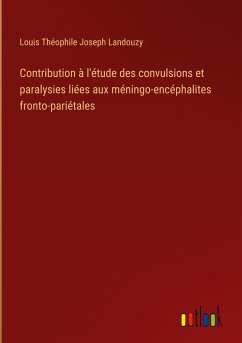 Contribution à l'étude des convulsions et paralysies liées aux méningo-encéphalites fronto-pariétales