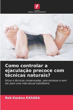 Como controlar a ejaculação precoce com técnicas naturais? - KASAKA, Bob Kaskou