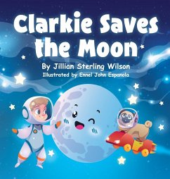 Clarkie Saves the Moon - Wilson, Jillian Sterling
