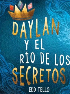 Daylan Y El Río de Los Secretos (Daylan and the River of Secrets) - Tello, Edd