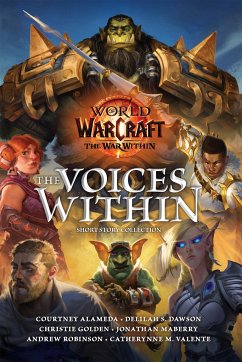 World of Warcraft: The Voices Within (Short Story Collection) - Alameda, Courtney; Dawson, Delilah; Golden, Christie; Maberry, Jonathan; Robinson, Andrew; Valente, Catherynne M