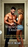 Wrenching Desires: A Lustful Affair Between the Lady of the House and Her Handyman (eBook, ePUB) Wrenching Desires: A Lustful Affair Between the Lady of the House and Her Handyman (eBook, ePUB)