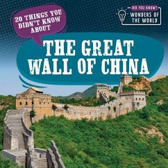 20 Things You Didn't Know about the Great Wall of China - Bradshaw, Eleanor