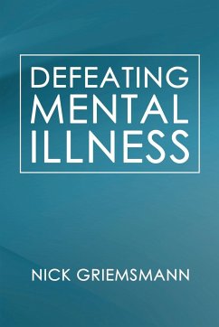 Defeating Mental Illness - Griemsmann, Nick