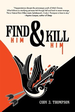 Find Him and Kill Him - Thompson, Cody J.