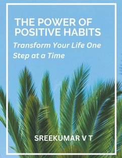 The Power of Positive Habits - Sreekumar, V T