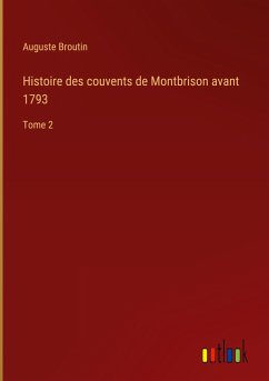 Histoire des couvents de Montbrison avant 1793 - Broutin, Auguste