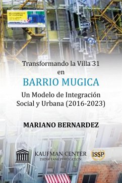 Transformando la Villa 31 en Barrio Mugica - Bernardez, Mariano