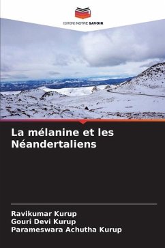 La mélanine et les Néandertaliens - Kurup, Ravikumar;Devi Kurup, Gouri;Achutha Kurup, Parameswara