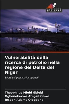 Vulnerabilità della ricerca di petrolio nella regione del Delta del Niger - Gbigbi, Theophilus Miebi;Ohwo, Oghenekevwe Abigail;Ojogbane, Joseph Adams