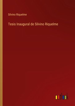 Tesis Inaugural de Silvino Riquelme - Riquelme, Silvino